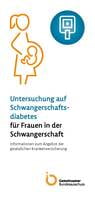 Patienteninformation "Test auf Schwangerschaftsdiabetes" Patienteninformation "Test auf Schwangerschaftsdiabetes"
