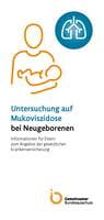 Elterninformation "Reihenuntersuchung auf Mucoviszidose" Elterninformation "Reihenuntersuchung auf Mucoviszidose"