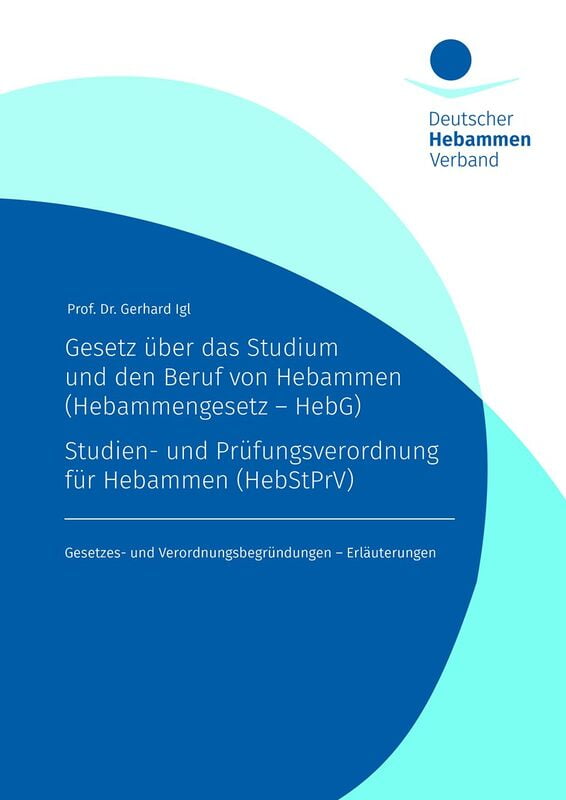 Sonderausgabe "Gesetz über das Studium und den Beruf von Hebammen (HebG) Studien- und Prüfungsverordnung für Hebammen (HebStPrV)" Sonderausgabe "Gesetz über das Studium und den Beruf von Hebammen (HebG) Studien- und Prüfungsverordnung für Hebammen (HebStPrV)"