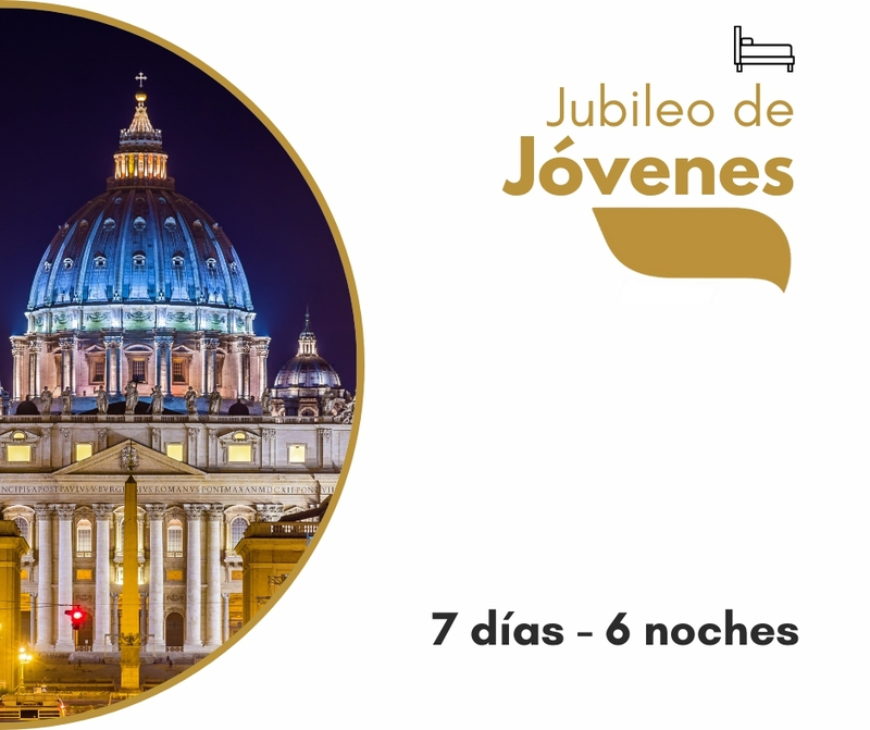 Jubileo de Jóvenes 7 días / 6 noches Jubileo de Jóvenes 7 días / 6 noches